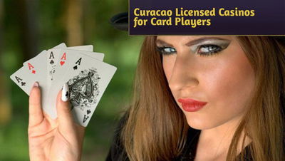 Curacao Licensed Casinos for Card Players