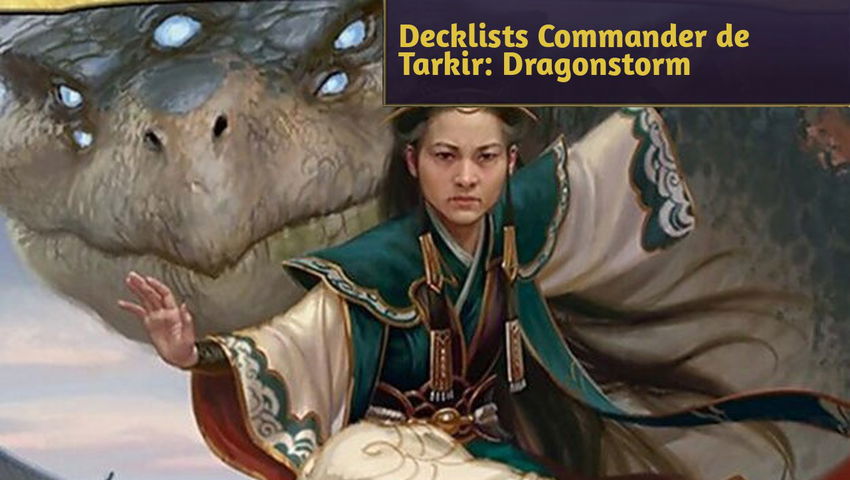 Decklists Commander de Tarkir: Dragonstorm