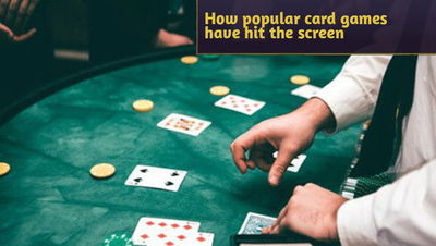 How popular card games have hit the screen