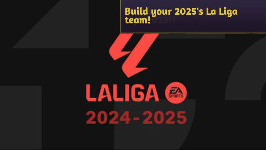 Build your 2025's La Liga team!
