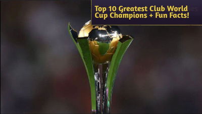 Top 10 Greatest Club World Cup Champions + Fun Facts!