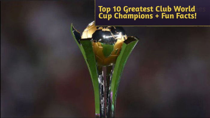 Top 10 Greatest Club World Cup Champions + Fun Facts!