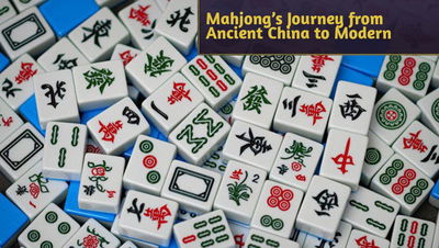Mahjong’s Journey from Ancient China to Modern