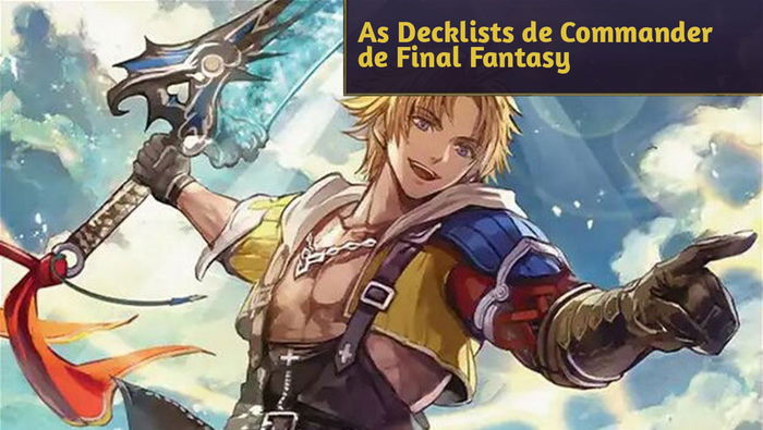As Decklists de Commander de Final Fantasy