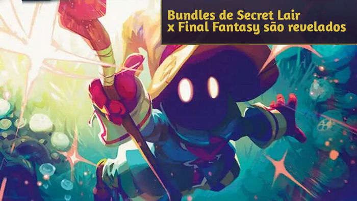 Magic x Final Fantasy ganha três drops de Secret Lair