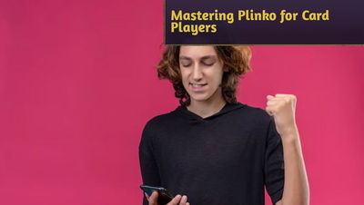 Mastering Plinko for Card Players: Winning Probability Systems Unveiled