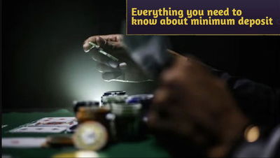 Everything you need to know about minimum deposit casinos