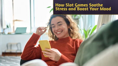 The Science Behind Why Slot Games Help You Relax and Unwind