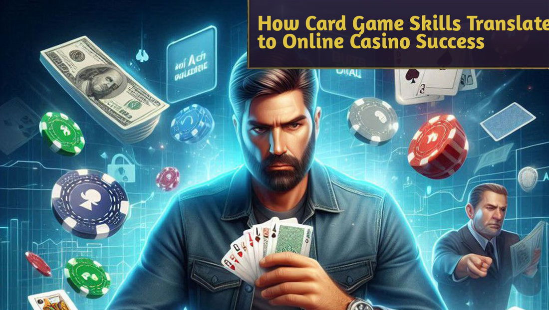 Bluff, Bet, Build: How Card Game Skills Translate to Online Casino Success