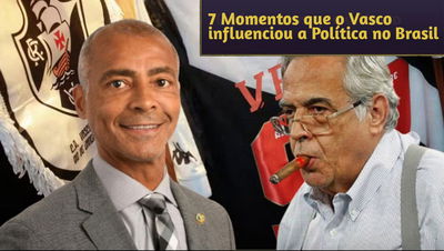 7 Momentos que o Vasco influenciou a Política no Brasil
