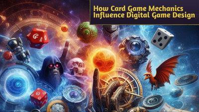 Beyond the Table: How Card Game Mechanics Influence Digital Gaming Design