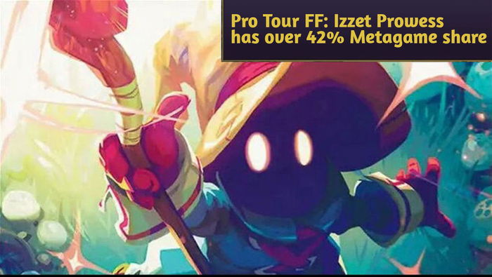 Pro Tour Final Fantasy: Izzet Prowess represents over 42% of the Metagame