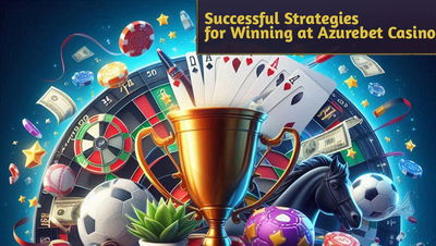 Successful Strategies for Winning at Azurebet Casino: A Guide for Players from Bangladesh
