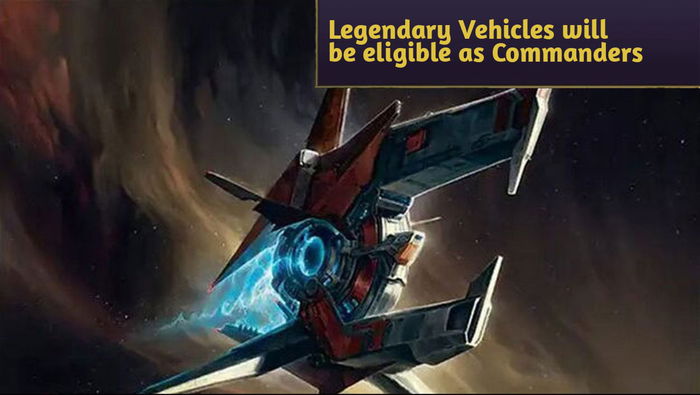 Starting with Edge of Eternities, Legendary Vehicles will be eligible as Commanders