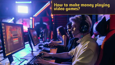 How to make money playing video games?
