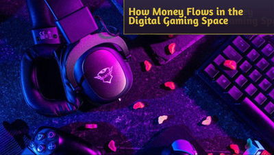 Invisible Gold: How Money Flows in the Digital Gaming Space