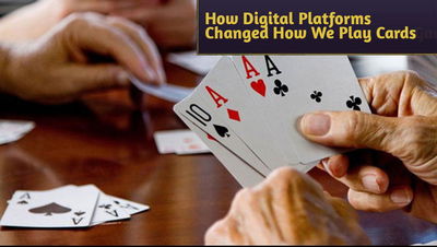 How Digital Platforms Are Changing the Way We Play Card Games