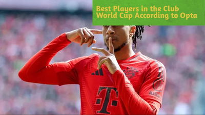 Best Players in the Club World Cup According to Opta