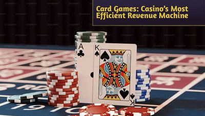 Profit by Percentages: Why Card Games Are the Casino’s Most Efficient Revenue Machine