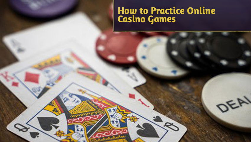 How to Practice Online Casino Games
