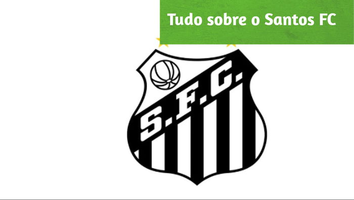 Tudo sobre o Santos FC: Títulos, Ídolos, Técnicos Históricos e acontecimentos!