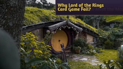 Why Did the Lord of the Rings Card Game Fail to Meet the Mark in the Eyes of Some Fans?