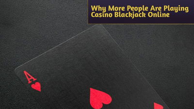 Why More People Are Playing Casino Blackjack Online