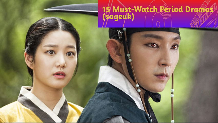15 Must-Watch Period Dramas (sageuk)