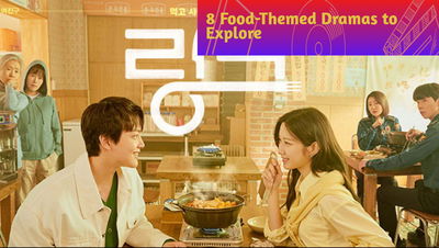 8 Culinary Dramas to Explore and Spark Your Appetite!