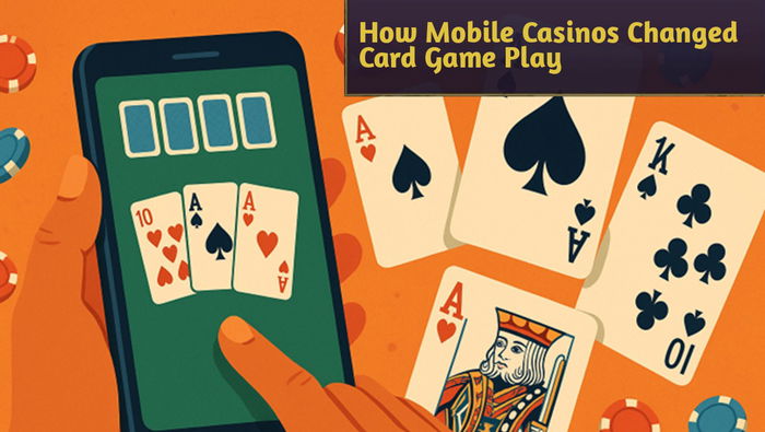 How Mobile Casinos Changed Card Game Play