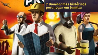 7 Boardgames históricos para jogar com seus amigos ou filhos