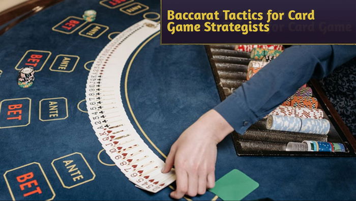 Banker, Player, or Draw? Baccarat Tactics for Card Game Strategists