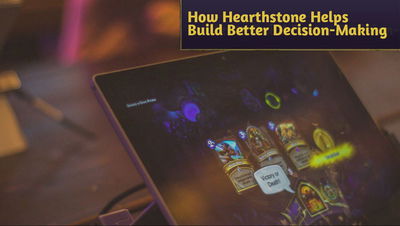 How Hearthstone Helps Students Build Better Decision-Making Skills