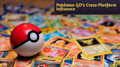 From Mobile Hunts to Card Shops: Pokémon GO’s Cross-Platform Influence