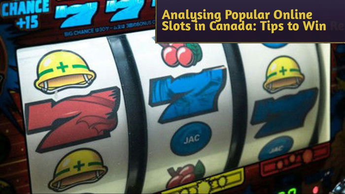 Analysing Popular Online Slots in Canada: Tips to Win Real Money