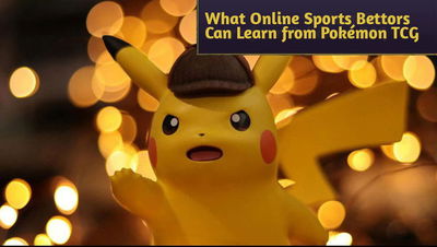 The Competitive Edge: What Online Sports Bettors Can Learn from Pokémon Card Players