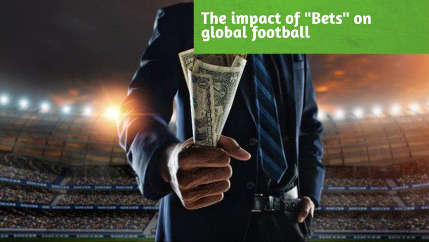 The impact of "Bets" on global football