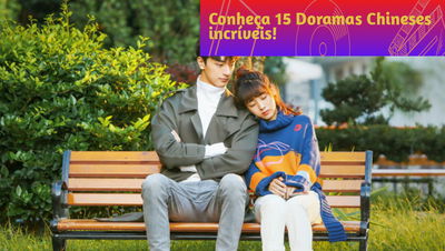 Conheça 15 Doramas Chineses incríveis!