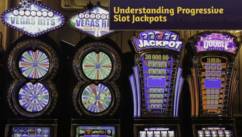 Understanding Progressive Slot Jackpots