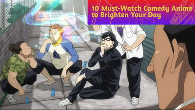 10 Comedy Anime to Brighten Your Day