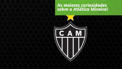 As maiores curiosidades sobre o Atlético Mineiro!