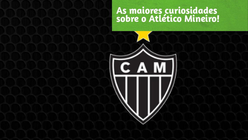 As maiores curiosidades sobre o Atlético Mineiro!