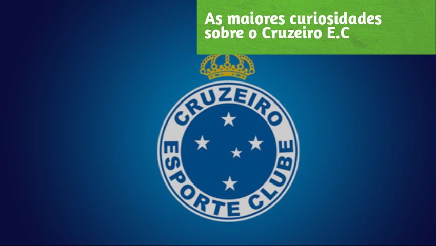 As maiores curiosidades sobre o Cruzeiro E.C