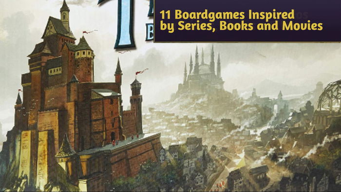 Discover 11 Boardgames Inspired by Series, Books and Movies