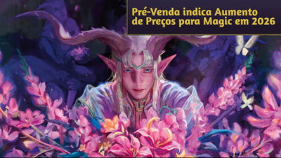 Lorwyn Eclipsed: Pré-Venda indica Aumento de Preços para Magic em 2026