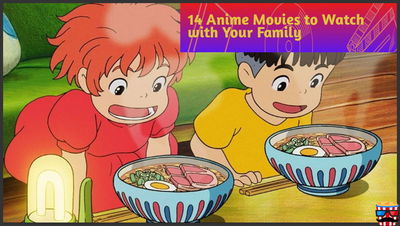 14 Anime Movies to Watch with Your Family