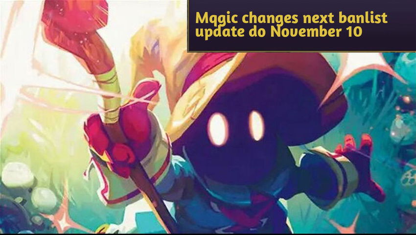 Mqgic changes next banlist update do November 10
