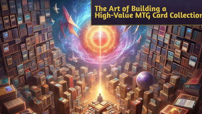 The Art of Building a High-Value MTG Card Collection