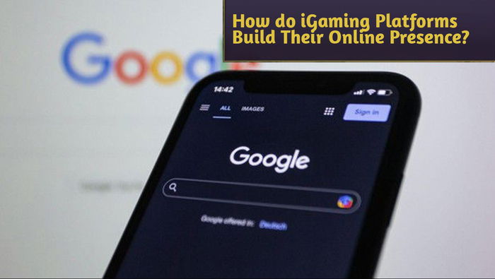 How do iGaming Platforms Build Their Online Presence?