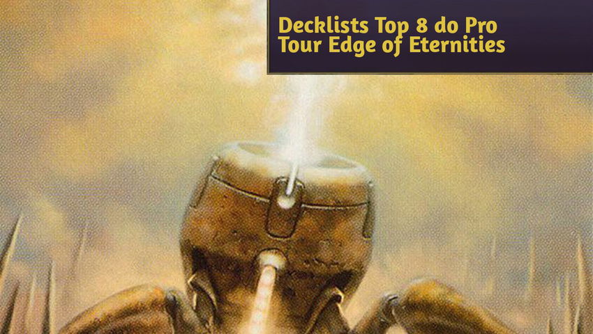 Decklists Top 8 do Pro Tour Edge of Eternities